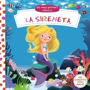 LA SIRENETA. ELS MEUS PRIMERS CLÀSSICS.  | 9788499067810 | VARIOS AUTORES