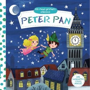 PETER PAN. ELS MEUS PRIMERS CLÀSSICS.  | 9788499068213 | VARIOS AUTORES