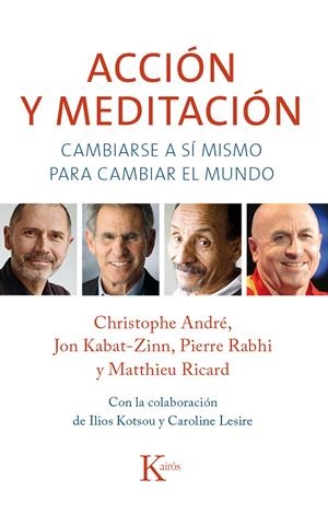 ACCIóN Y MEDITACIóN | 9788499884301 | CHRISTOPHE, ANDRé/KABAT-ZINN, JON/RABHI, PIERRE/RICARD, MATTHIEU