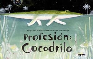 PROFESIÓN: COCODRILO | 9788416287130 | ZOBOLI, GIOVANNA/