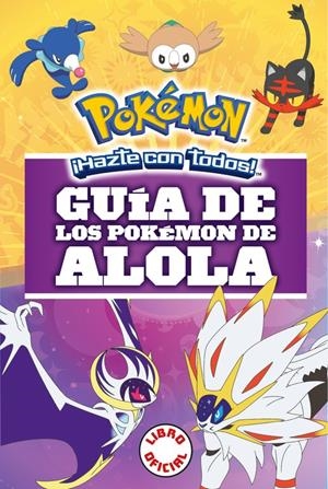 GUíA DE LOS POKéMON DE ALOLA (COLECCIóN POKéMON) | 9788490439654 | AUTORES VARIOS