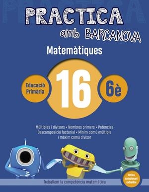 PRACTICA AMB BARCANOVA. MATEMÀTIQUES 16. SISÈ | 9788448945657 | ACHÓN, JORDI/UTGÉS, JOSEP MARIA