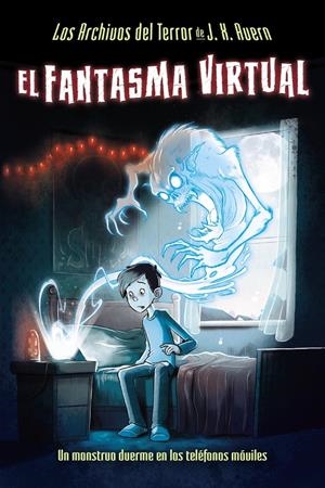 LOS ARCHIVOS DEL TERROR DE J. X. AVERN, 1. EL FANTASMA VIRTUAL | 9788469622971 | AVERN, J. X.