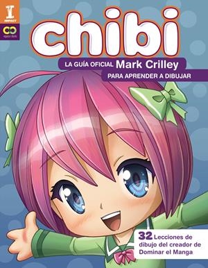 CHIBI! LA GUÍA OFICIAL DE MARK CRILLEY PARA APRENDER A DIBUJAR | 9788441540187 | CRILLEY, MARK