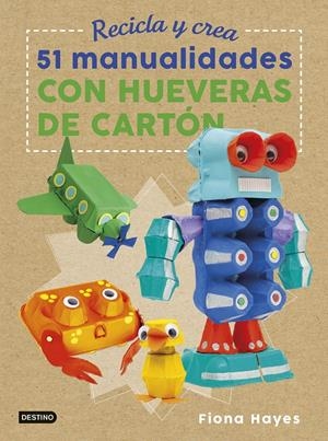 RECICLA Y CREA. 51 MANUALIDADES CON HUEVERAS DE CARTóN | 9788408183266 | HAYES, FIONA
