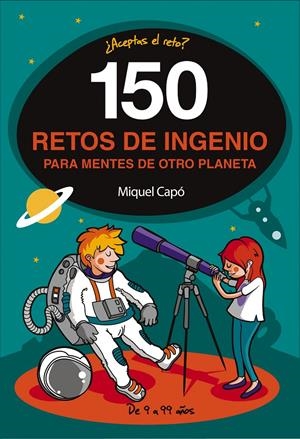 150 RETOS DE INGENIO PARA MENTES DE OTRO PLANETA | 9788490439487 | CAPó, MIQUEL