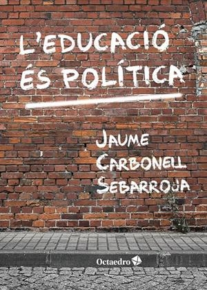 L'EDUCACIó éS POLíTICA | 9788417219697 | CARBONELL SEBARROJA, JAUME