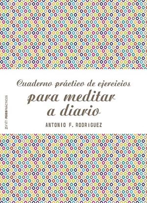 CUADERNO PRáCTICO DE EJERCICIOS PARA MEDITAR A DIARIO | 9788408187769 | RODRíGUEZ ESTEBAN, ANTONIO FRANCISCO