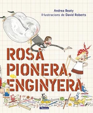 ROSA PIONERA, ENGINYERA | 9788448850975 | BEATY, ANDREA/ROBERTS, DAVID