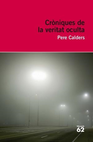 CRÒNIQUES DE LA VERITAT OCULTA | 9788415192831 | CALDERS, PERE 