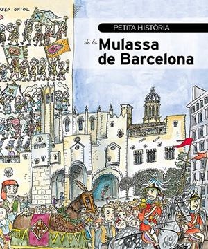 PETITA HISTÒRIA DE LA MULASSA DE BARCELONA | 9788499795942 | ALONSO, NICO/ANTON, LAURA/HERRERA, ROGER/OLIVÉS, JOANA