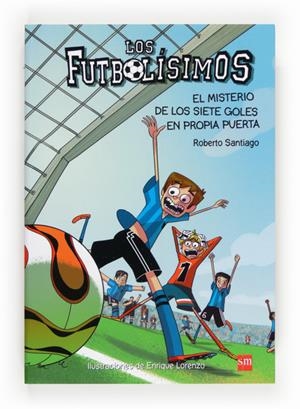EL MISTERIO DE LOS SIETE GOLES EN PROPIA PUERTA. FUTBOLISIMOS 2 | 9788467552089 | SANTIAGO, ROBERTO