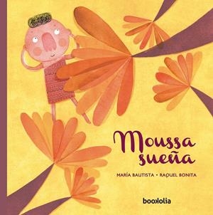 MOUSSA SUEÑA | 9788494636288 | BAUTISTA, MARÍA/BONITA, RAQUEL