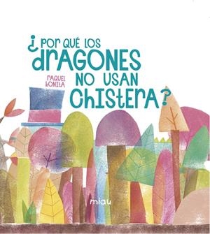 ¿POR QUÉ LOS DRAGONES NO USAN CHISTERA? | 9788416434664 | RAQUEL BONITA