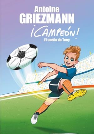 EL SUEÑO DE TONY (¡CAMPEÓN! 1) | 9788416712793 | GRIEZMANN, ANTOINE