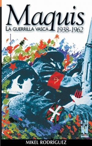 MAQUIS. LA GUERRILLA VASCA 1938-1962 | 9788481361957 | RODRIGUEZ, MIKEL