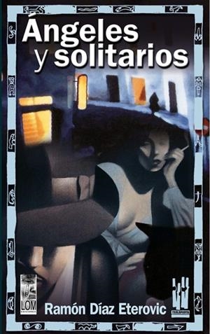 ANGELES Y SOLITARIOS | 9788481363647 | DIAZ ETEROVIC, RAMON