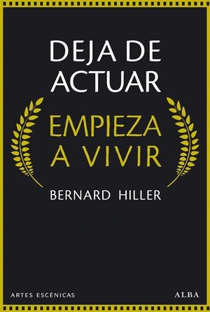 DEJA DE ACTUAR Y EMPIEZA A VIVIR | 9788490651148 | HILLER, BERNARD