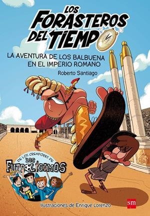 FORASTEROS DEL TIEMPO 3. LA AVENTURA DE LOS BALBUENA EN EL IMPERIO ROMANO | 9788467591781 | SANTIAGO, ROBERTO