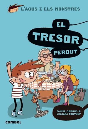 L'AGUS I ELS MONSTRES12. EL TRESOR PERDUT | 9788491014126 | COPONS, JAUME / FORTUNY, LILIANA