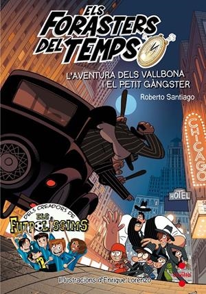 FORASTERS DEL TEMPS 5. L'AVENTURA DELS VALLBONA I EL PETIT GANGSTER | 9788466143820 | SANTIAGO, ROBERTO