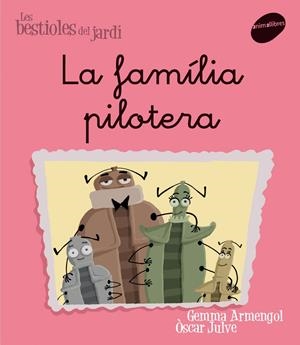 LA FAMILIA PILOTERA.  LES BESTIOLES DEL JARDI | 9788496726581 | ARMENGOL MORELL, GEMMA