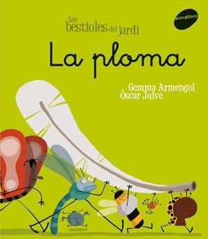 PLOMA, LA.  LES BESTIOLES DEL JARDI | 9788496726611 | ARMENGOL, GEMMA