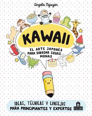 KAWAII. EL ARTE JAPONÉS PARA DIBUJAR COSAS MONAS | 9788893672931 | NGUYEN, ANGELA