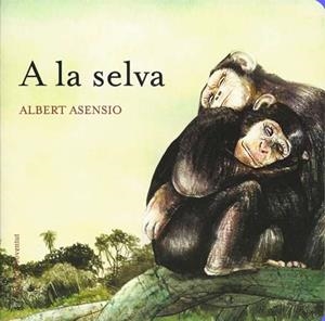 A LA SELVA | 9788426138613 | ASENSIO, ALBERT 