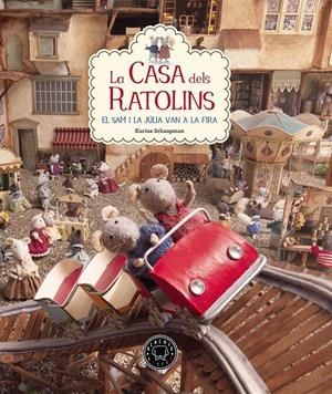 LA CASA DELS RATOLINS VOL. 3. EN SAM I LA JULIA VAN A LA FIRA | 9788416290901 | SCHAAPMAN, KARINA