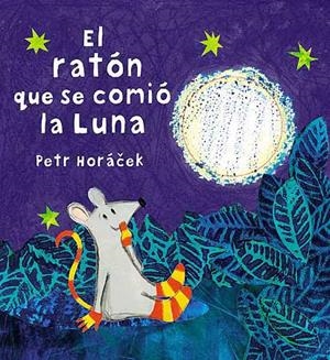EL RATON QUE SE COMIÓ LA LUNA | 9788426140630 | HORACEK, PETR