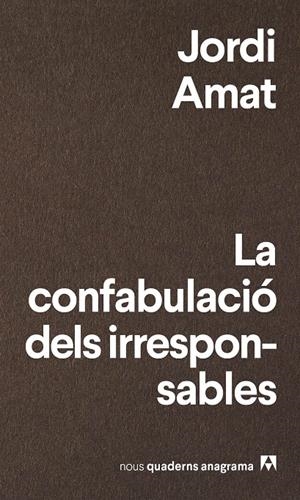 LA CONFABULACIÓ DELS IRRESPONSABLES | 9788433916174 | AMAT, JORDI
