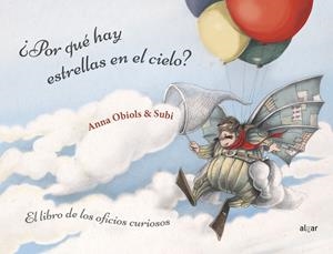 POR QUÉ HAY ESTRELLAS EN EL CIELO? LIBRO DE LOS OFICIOS CURIOSOS | 9788491422372 | OBIOLS LLOPART, ANNA