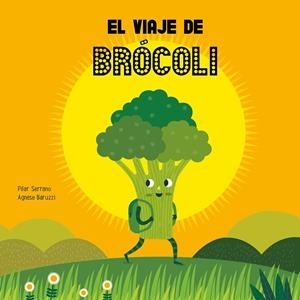 EL VIAJE DE BRÓCOLI | 9788417123864 | SERRANO, PILAR/BARUZZI, AGNESE