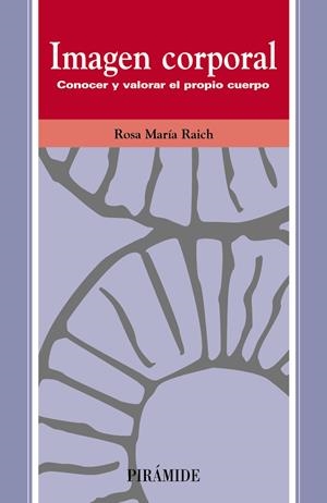 IMAGEN CORPORAL. CONOCER Y VALORAR EL PROPIO CUERPO | 9788436814422 | RAICH, ROSA MARIA