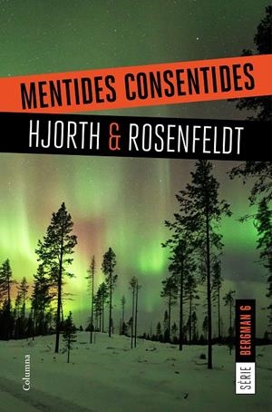 MENTIDES CONSENTIDES. (SÉRIE BERGMAN 6) | 9788466424868 | HJORTH, MICHAEL/ROSENFELDT, HANS
