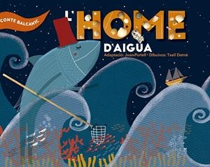 L'HOME D'AIGUA | 9788491910459 | PORTELL, JOAN / DARNÉ, TXELL (IL·L.)