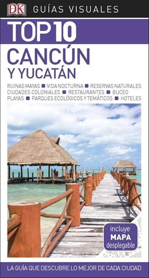 CANCÚN Y YUCATÁN GUÍA VISUAL TOP 10 | 9780241338032 | VáRIOS AUTORES
