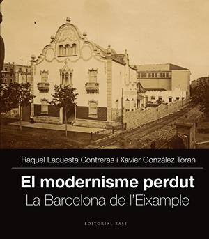 EL MODERNISME PERDUT II. L'EIXAMPLE DE BARCELONA | 9788416166251 | LACUESTA CONTRERAS, RAQUEL/GONZÀLEZ TORAN, XAVIER
