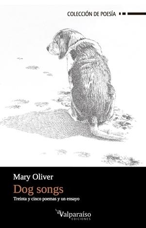 DOG SONGS | 9788494415883 | OLIVER, MARY (10 DE SEPTIEMBRE DE 1935, MAPLE HEIGHTS, OHIO, ESTADOS UNIDOS)