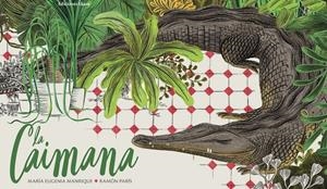 LA CAIMANA | 9788494885983 | MARIA EUGENIA MANRIQUE