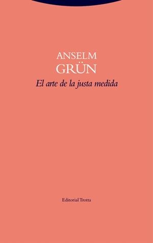 EL ARTE DE LA JUSTA MEDIDA | 9788498796643 | GRÜN, ANSELM