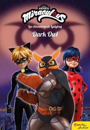 MIRACULOUS. LAS AVENTURAS DE LADYBUG. DARK OWL | 9788408209225 | MIRACULOUS