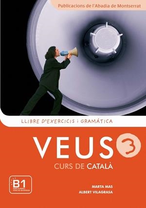 VEUS 3. LLIBRE D'EXERCICIS I GRAMÀTICA. NIVELL 3 CURS DE CATALÀ. | 9788498830750 | MAS PRATS, MARTA/VILAGRASA GRANDIA, ALBERT