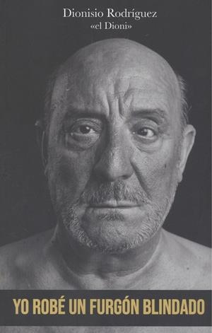 YO ROBÉ UN FURGÓN BLINDADO | 9788417284848 | RODRÍGUEZ MARTÍN, DIONISIO (EL DIONI)