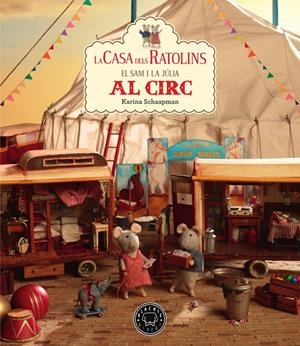 LA CASA DELS RATOLINS VOL. 5. EL SAM I LA JULIA AL CIRC | 9788417552558 | SCHAAPMAN, KARINA