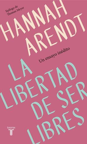 LA LIBERTAD DE SER LIBRES | 9788430622313 | ARENDT, HANNAH