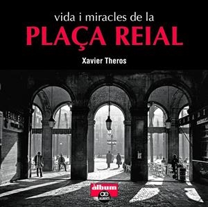 VIDA I MIRACLES DE LA PLAÇA REIAL | 9788472461710 | THEROS, XAVIER