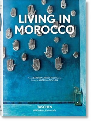 LIVING IN MOROCCO | 9783836568203 | STOELTIE, BARBARA & RENÉ