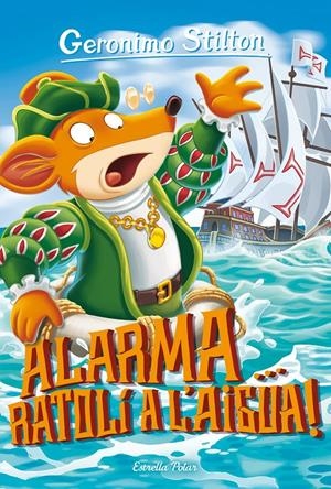 GERONIMO STILTON. ALARMA, RATOLÍ A L'AIGUA! | 9788491379232 | STILTON, GERONIMO